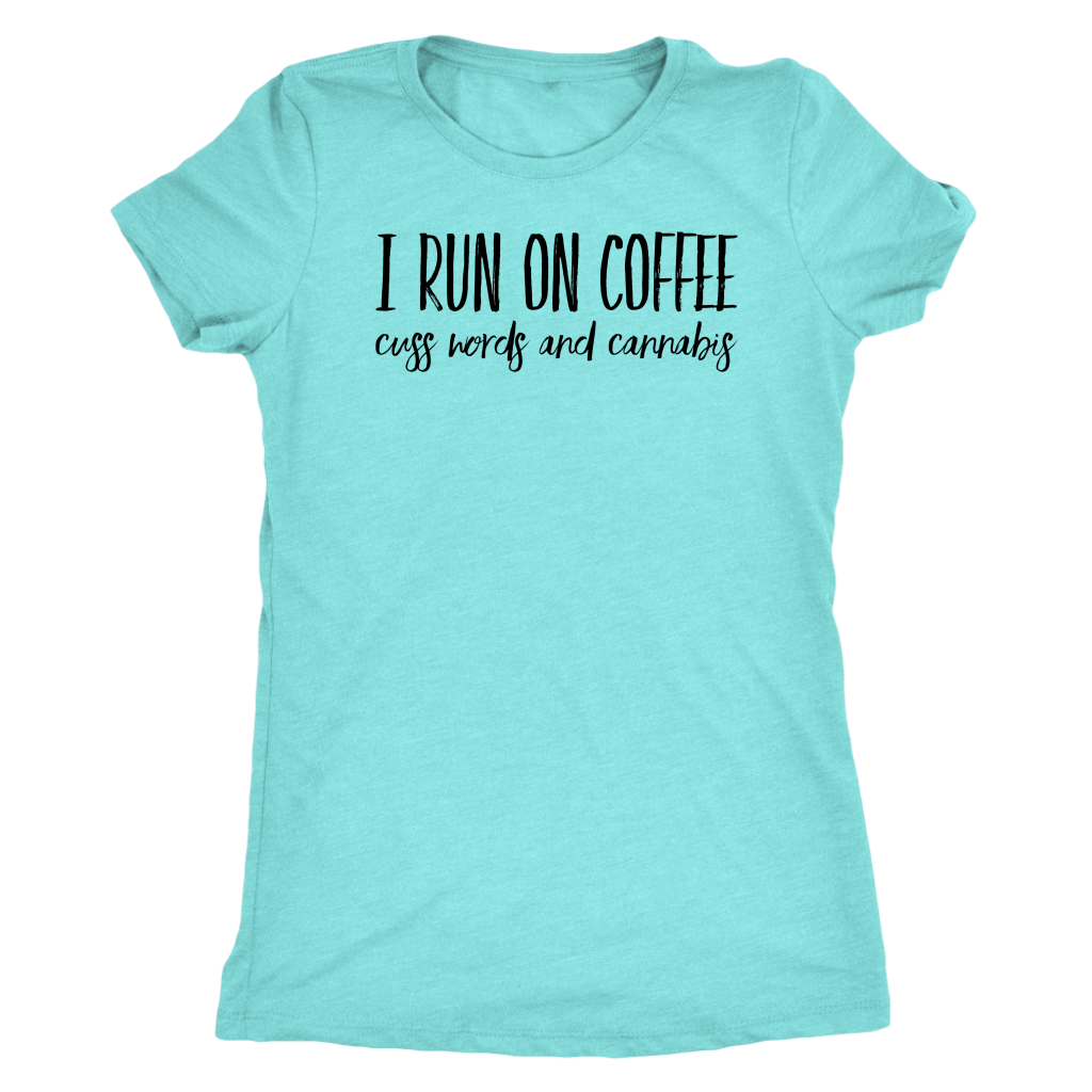 I Run on Coffee, Cannabis and Cuss Words - Gracious Concepts