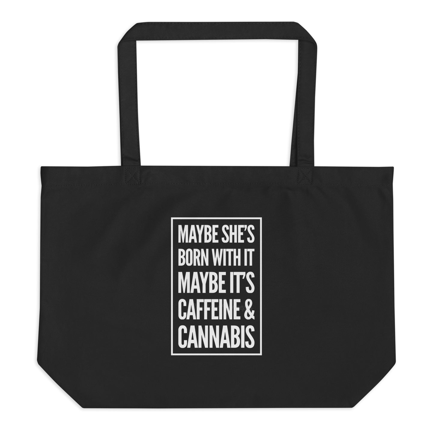 Maybe She's Born With It Large organic tote bag