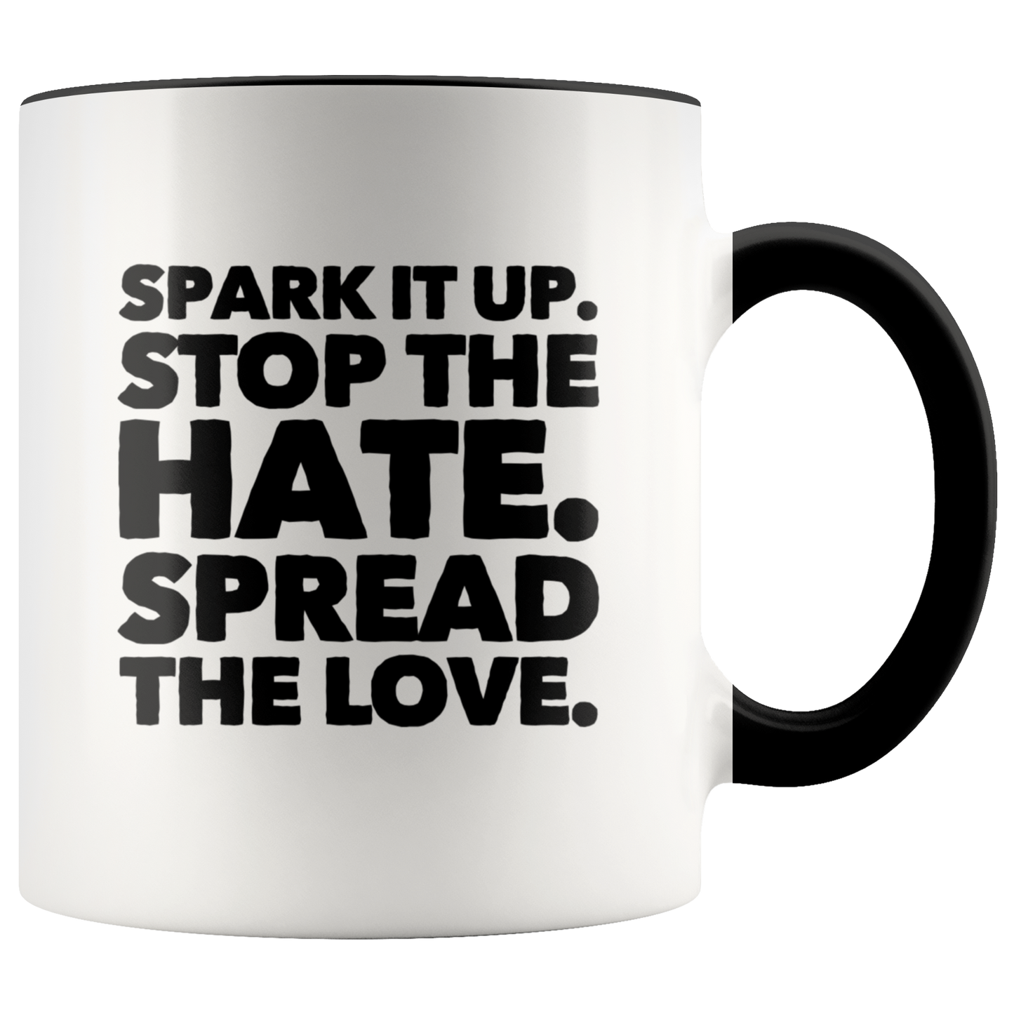 Spread Love Mug, Spark it Up, Stop The Hate, Spread The Love Coffee Mug
