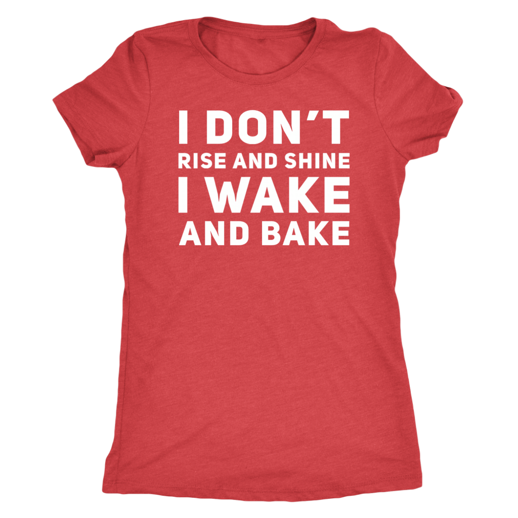 Stoner Girl T-shirt: I Don't Rise & Shine. I Wake & Bake, Stoner Apparel - Gracious Concepts