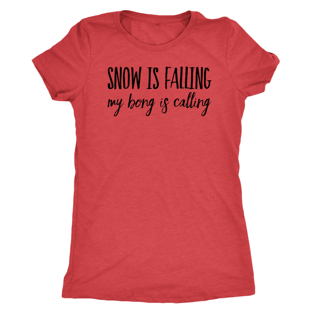Stoner Girl Winter T-shirt: Snow is Falling, My Bong is Calling - Gracious Concepts