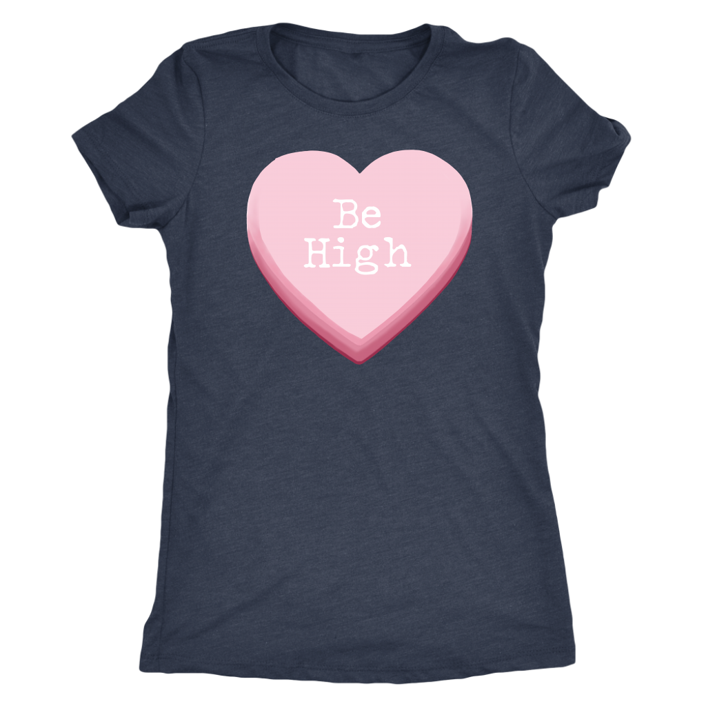 Be High Women's Valentine's Day Shirt - Gracious Concepts