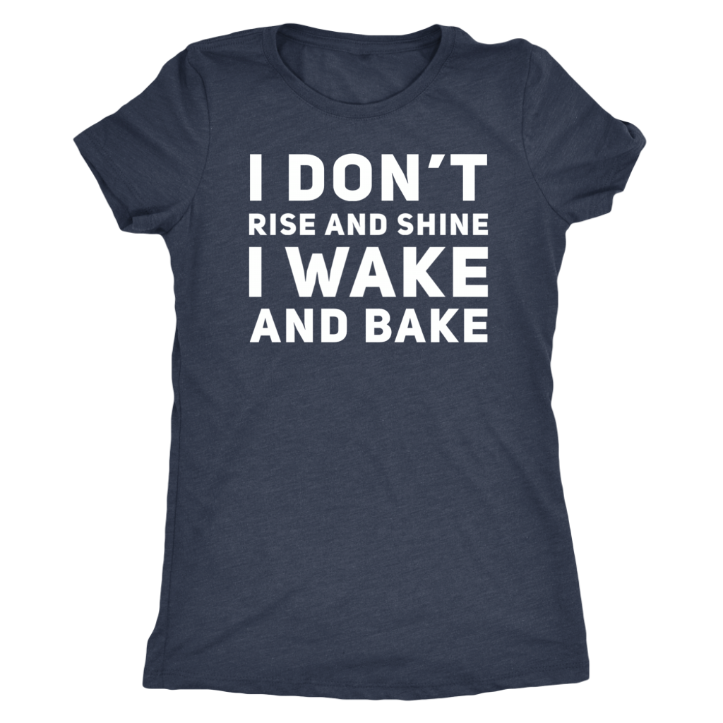 Stoner Girl T-shirt: I Don't Rise & Shine. I Wake & Bake, Stoner Apparel - Gracious Concepts