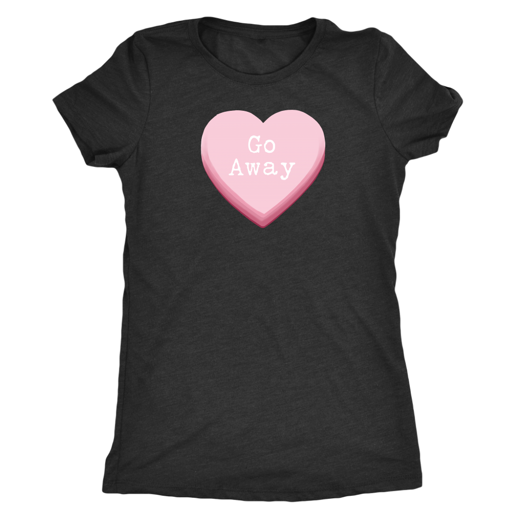 Go Away Valentine's Candy Heart Women's T-shirt - Gracious Concepts