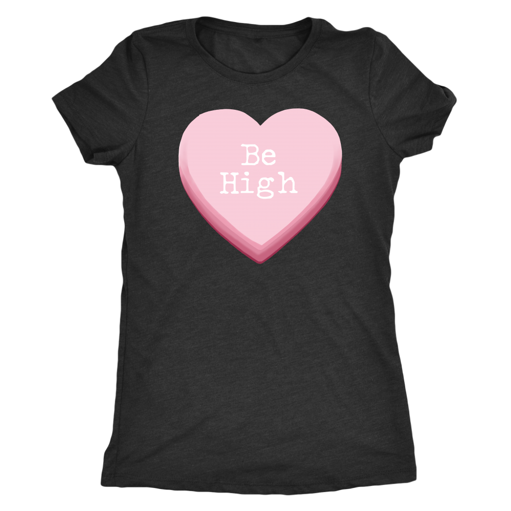 Be High Women's Valentine's Day Shirt - Gracious Concepts