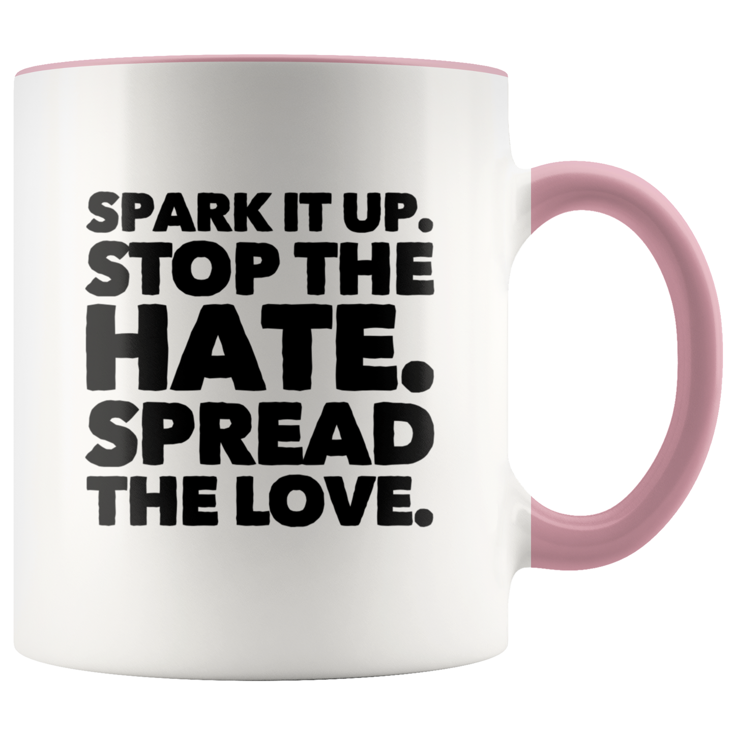 Spread Love Mug, Spark it Up, Stop The Hate, Spread The Love Coffee Mug