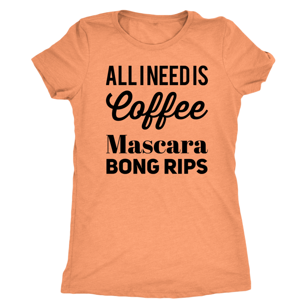 Stoner Girl Apparel: All I Need is Coffee, Mascara, Bong Rips - Gracious Concepts