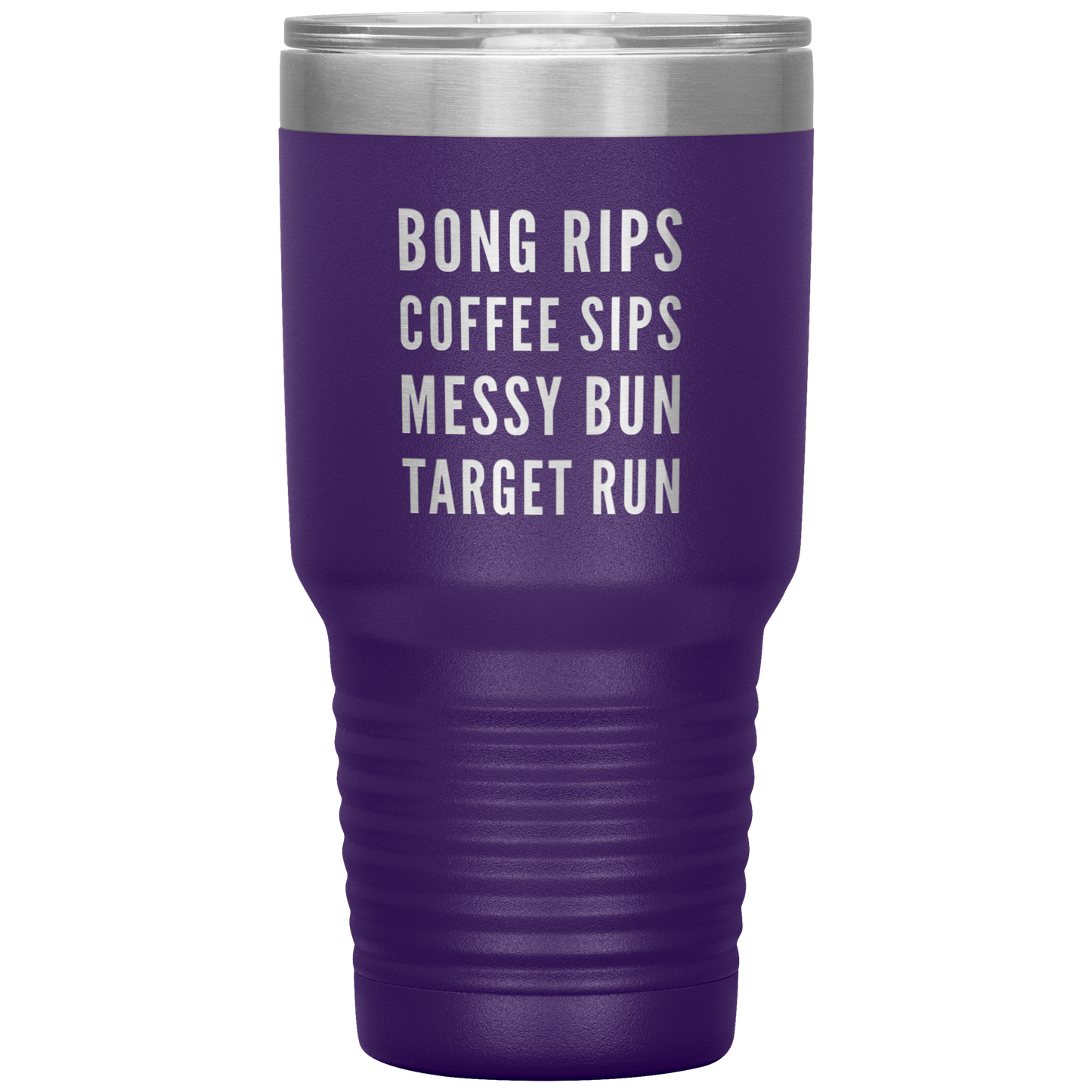 Stoner Girl Travel Mug: Bong Rips, Coffee Sips, Messy Bun, Target Run - Gracious Concepts