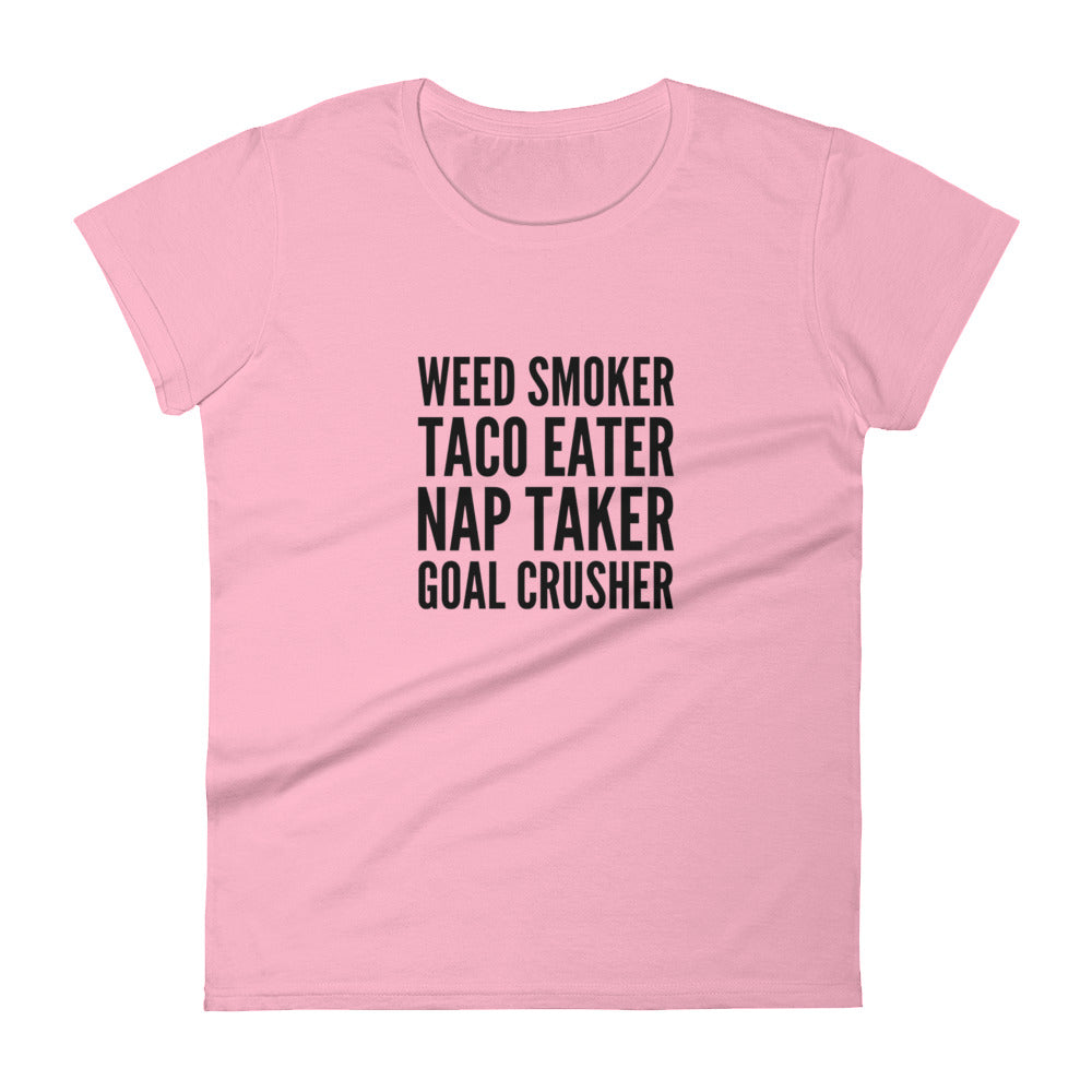 Weed Smoker, Taco Eater, Nap Taker, Goal Crusher Women's Short Sleeve T-shirt