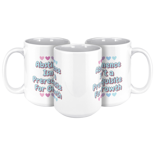 Abstinence_is_Not_A_Prerequisite_to_Grow_15ozWhiteMug3pcTriangleView_Mockup.png