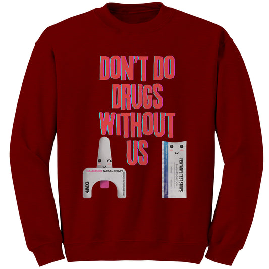 Don't Use Drugs Without Us Harm Reduction Sweatshirt
