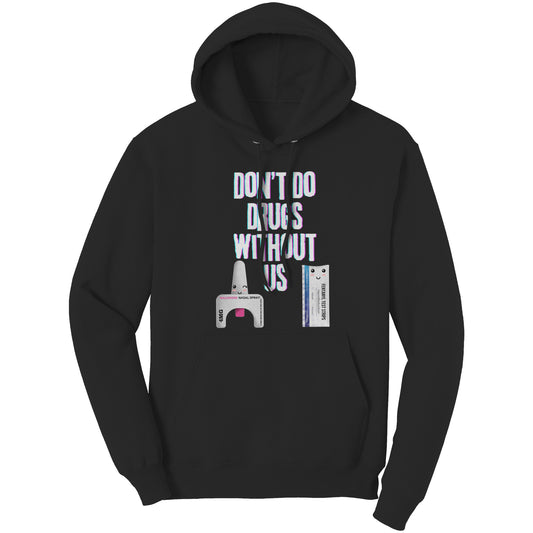 Harm Reduction Hoodie, Don't Do Drugs Without Us