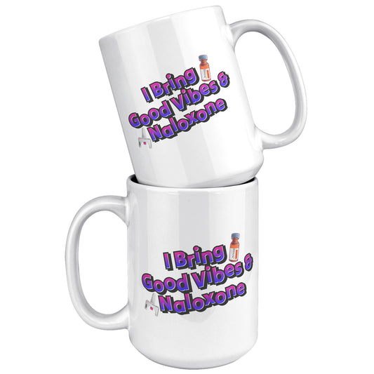 I Bring Good Vibes & Naloxone Mug