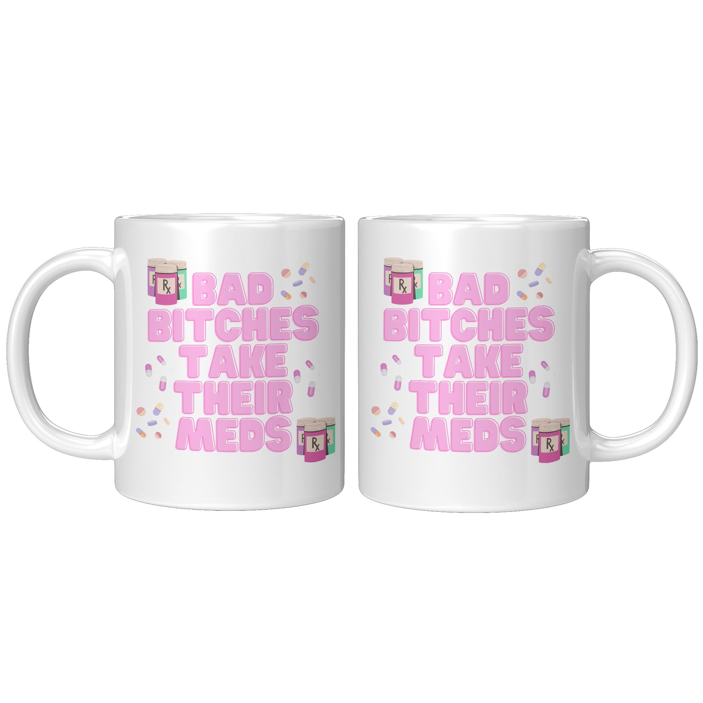 Mental Health Mug, Bad Bitches Take Their Meds