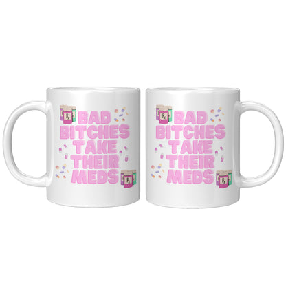 Mental Health Mug, Bad Bitches Take Their Meds