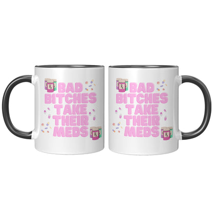 Mental Health Mug, Bad Bitches Take Their Meds