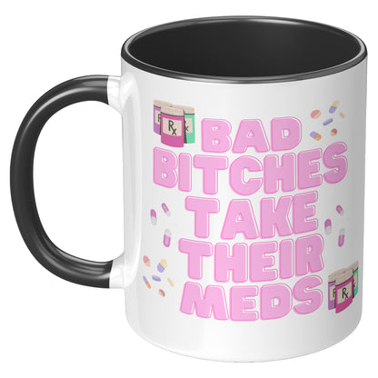 Mental Health Mug, Bad Bitches Take Their Meds