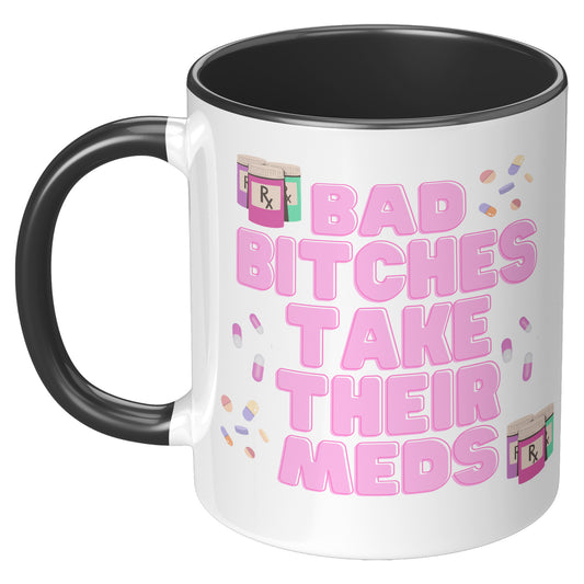 Mental Health Mug, Bad Bitches Take Their Meds