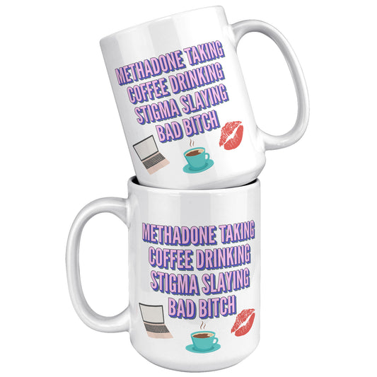 Methadone Taking, Stigma Slaying Coffee Mug