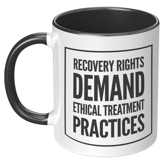 Recovery Rights Demand Ethical Treatment Mug, Recovery, Treatment Industry