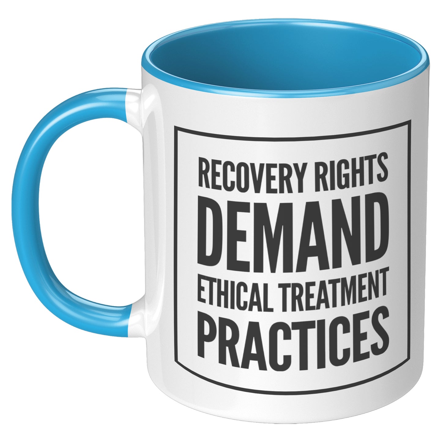 Recovery Rights Demand Ethical Treatment Mug, Recovery, Treatment Industry