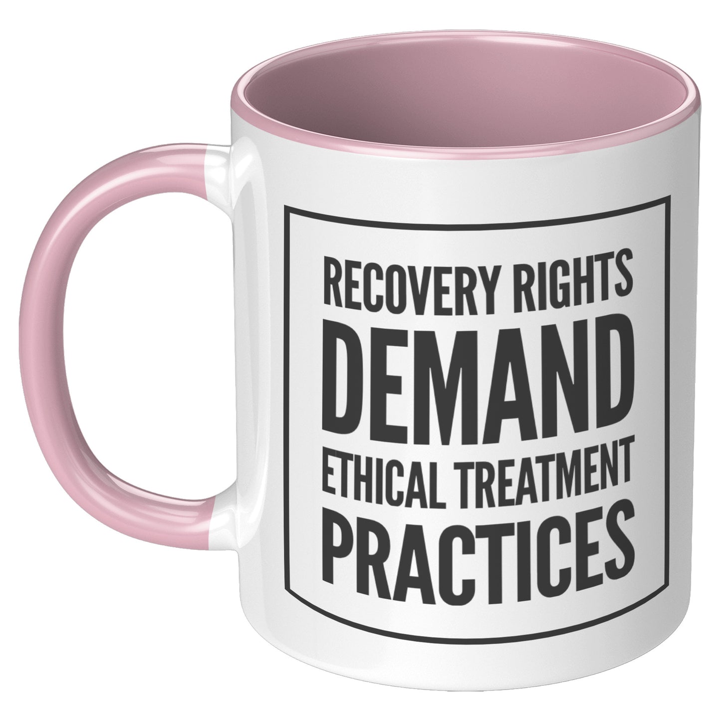 Recovery Rights Demand Ethical Treatment Mug, Recovery, Treatment Industry