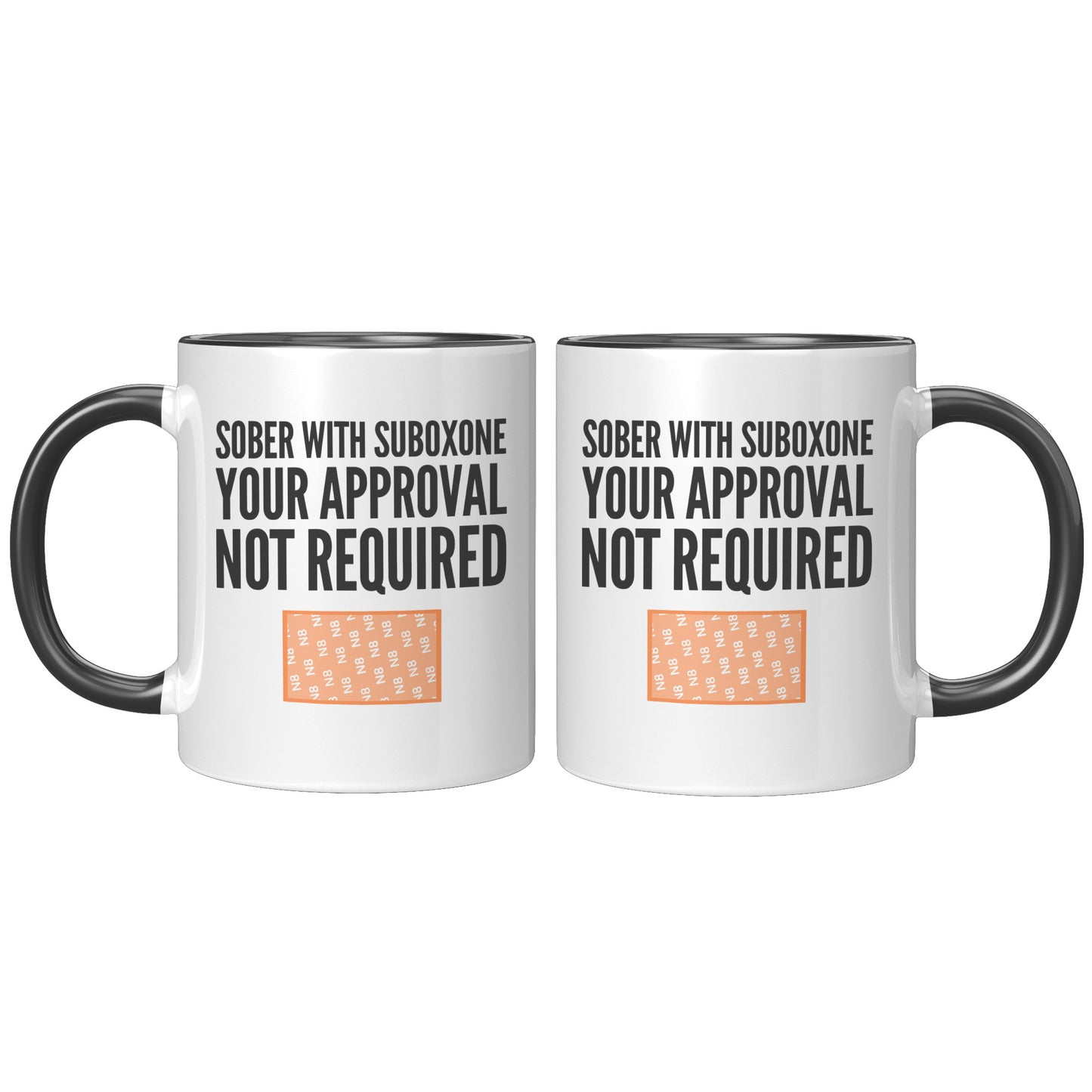 Suboxone Coffee Mug Sober With Suboxone Your Approval Not Required