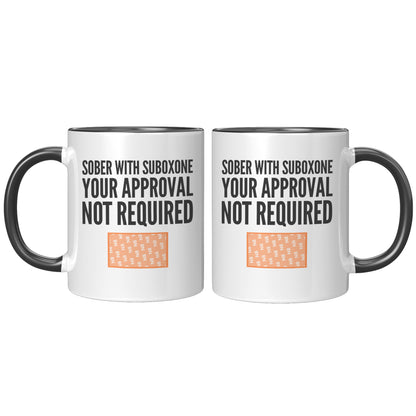 Suboxone Coffee Mug Sober With Suboxone Your Approval Not Required