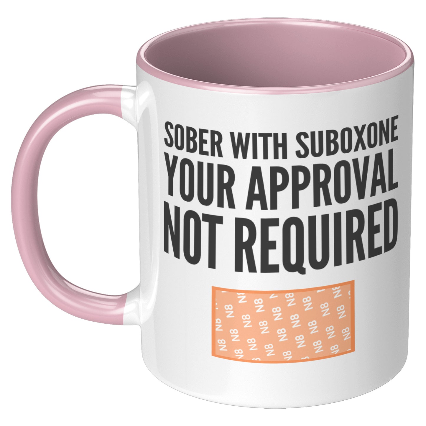 Suboxone Coffee Mug Sober With Suboxone Your Approval Not Required