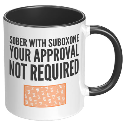 Suboxone Coffee Mug Sober With Suboxone Your Approval Not Required