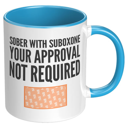 Suboxone Coffee Mug Sober With Suboxone Your Approval Not Required