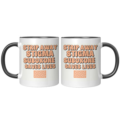 Suboxone Coffee Mug Strip Away Stigma, Suboxone Saves Lives, MAT Treatment