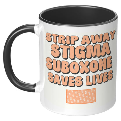 Suboxone Coffee Mug Strip Away Stigma, Suboxone Saves Lives, MAT Treatment