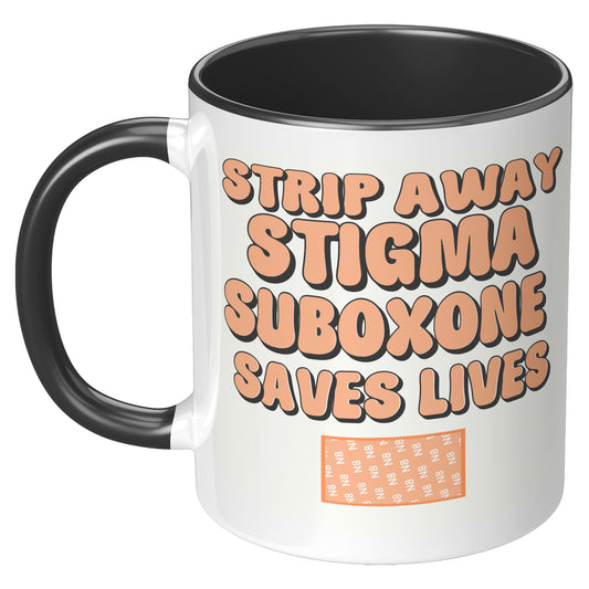Suboxone Coffee Mug Strip Away Stigma, Suboxone Saves Lives, MAT Treatment