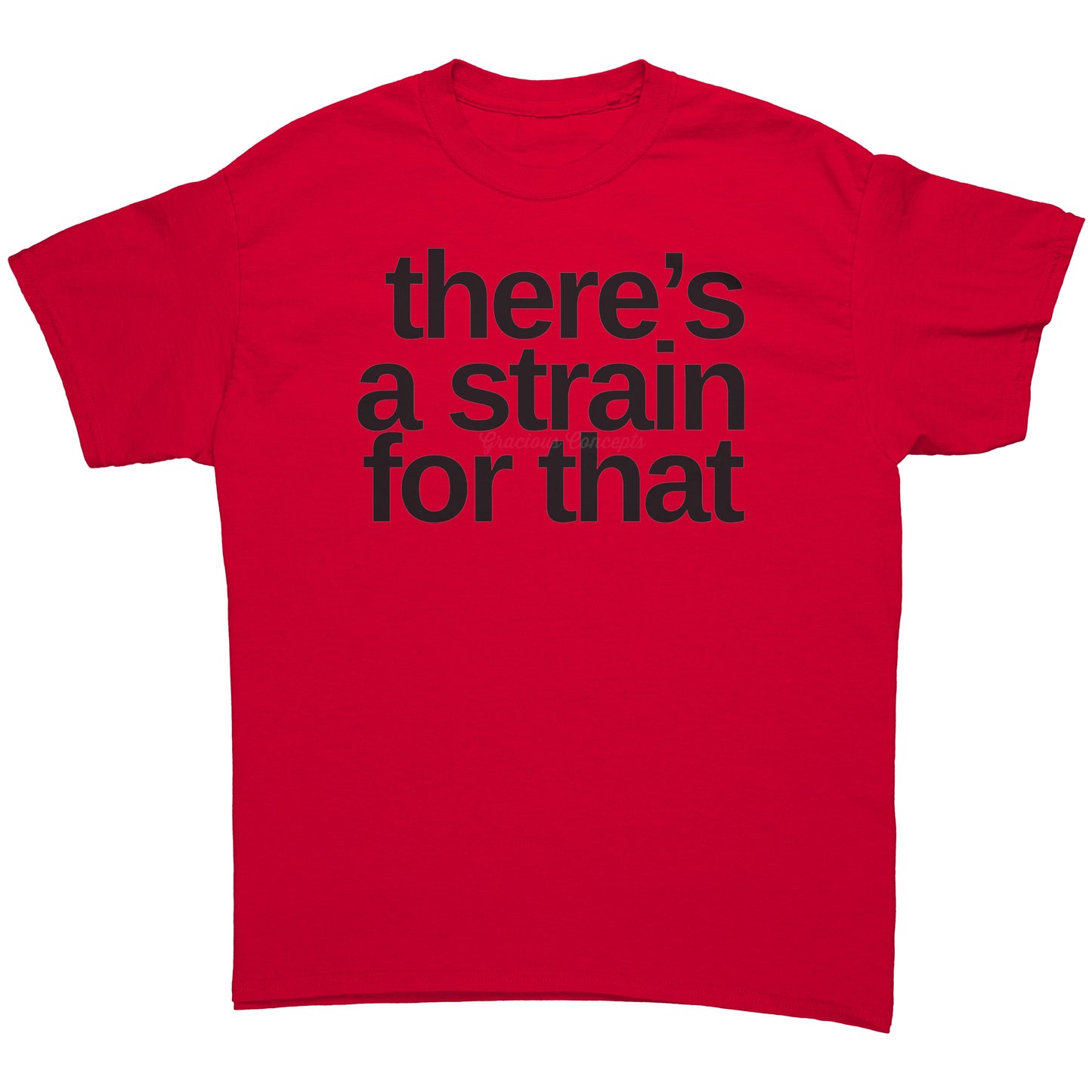 There's A Strain For That T-shirt, Cannabis Shirt, Weed Shirt