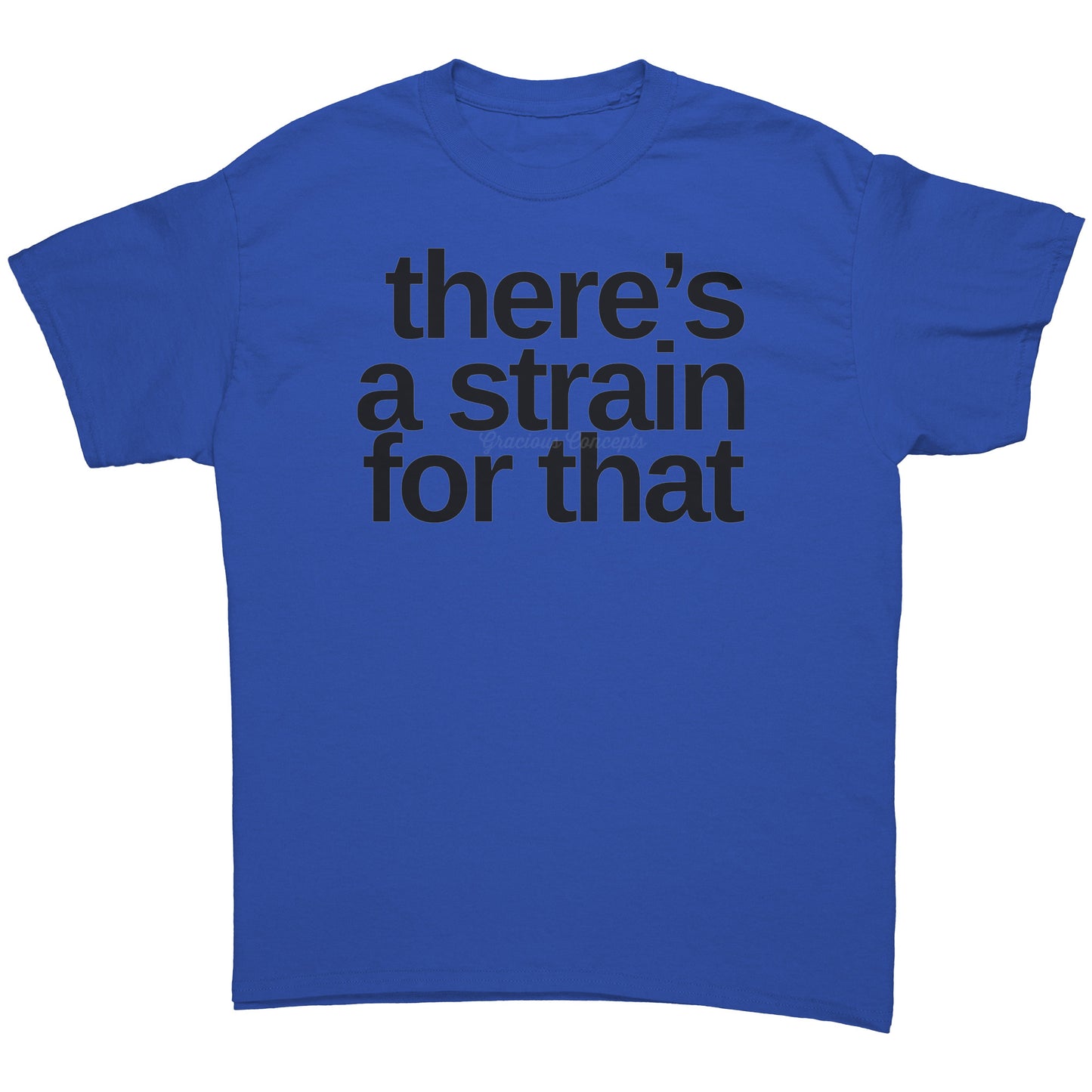 There's A Strain For That T-shirt, Cannabis Shirt, Weed Shirt
