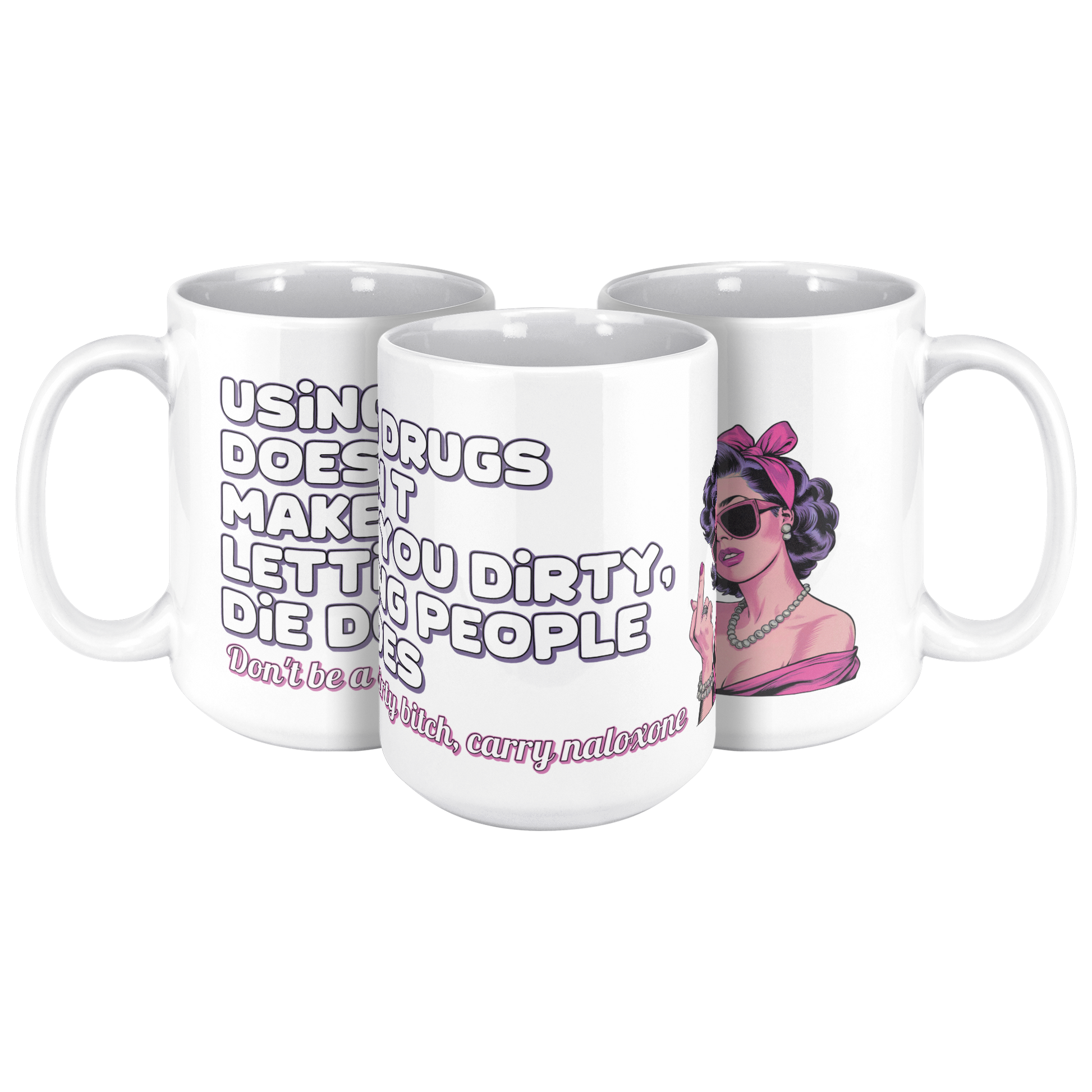 Using_Drugs_Doesnt_Make_You_Dirty_Mug_15ozWhiteMug3pcTriangleView_Mockup.png
