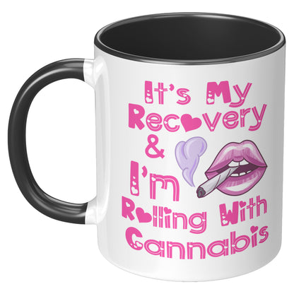 t's My Recovery & I Am Rolling With Cannabis Mug, 420 Recovery, Cali Sober, Canna Recovery