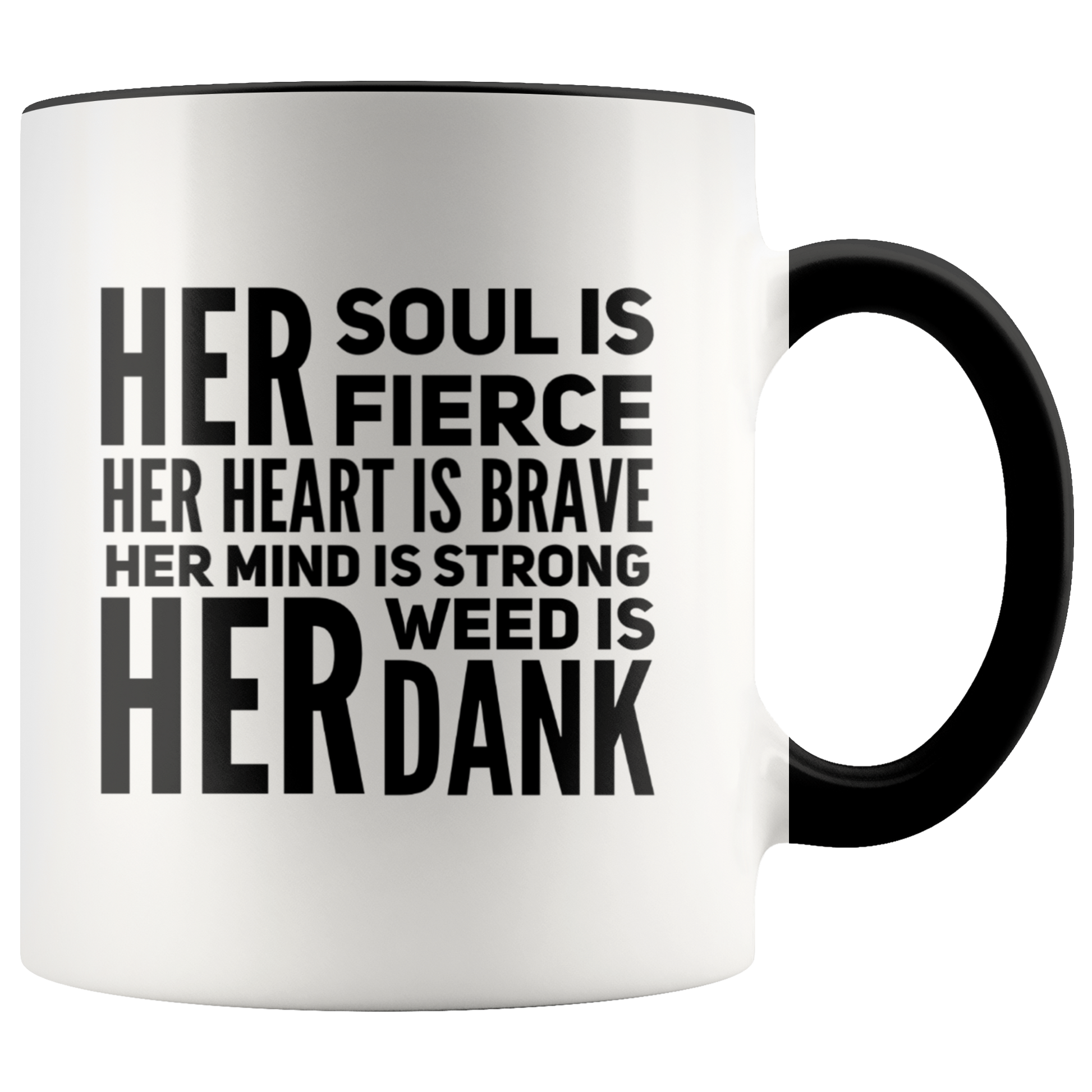 Stoner Girl Mug: Fierce, Brave, Strong and Dank Weed Coffee Mug, Stoner Gifts - Gracious Concepts