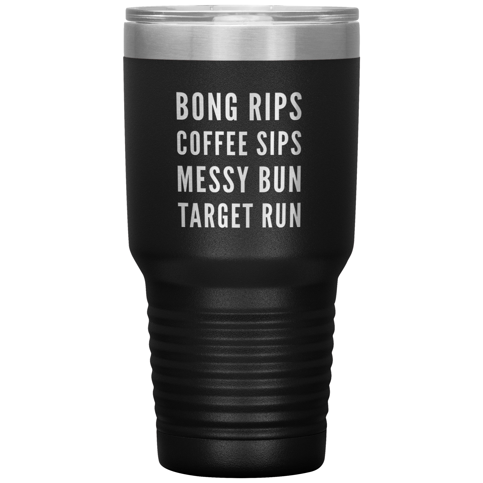 Stoner Girl Travel Mug: Bong Rips, Coffee Sips, Messy Bun, Target Run - Gracious Concepts