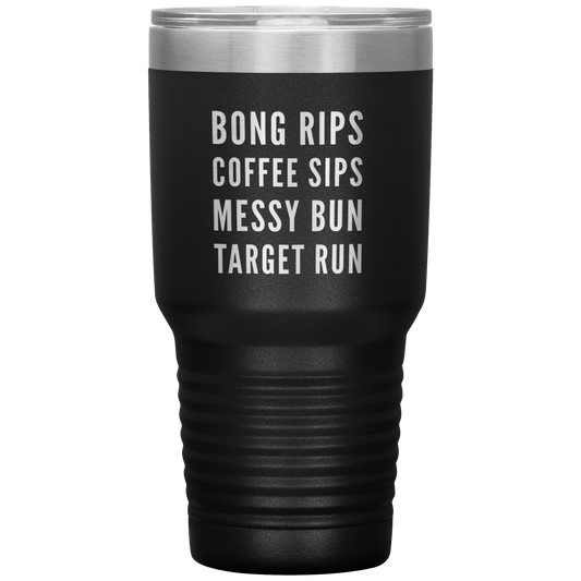 Stoner Girl Travel Mug: Bong Rips, Coffee Sips, Messy Bun, Target Run - Gracious Concepts