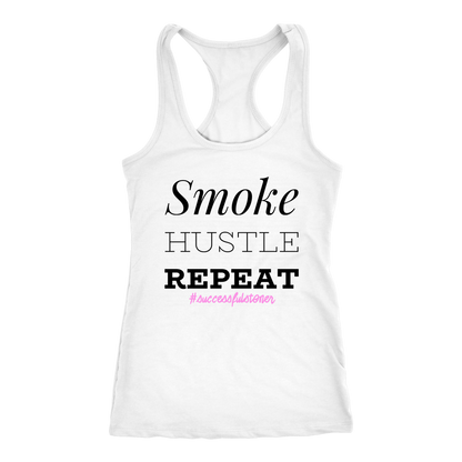 Successful Stoner: Smoke Hustle Repeat Racerback or T-shirt - Gracious Concepts