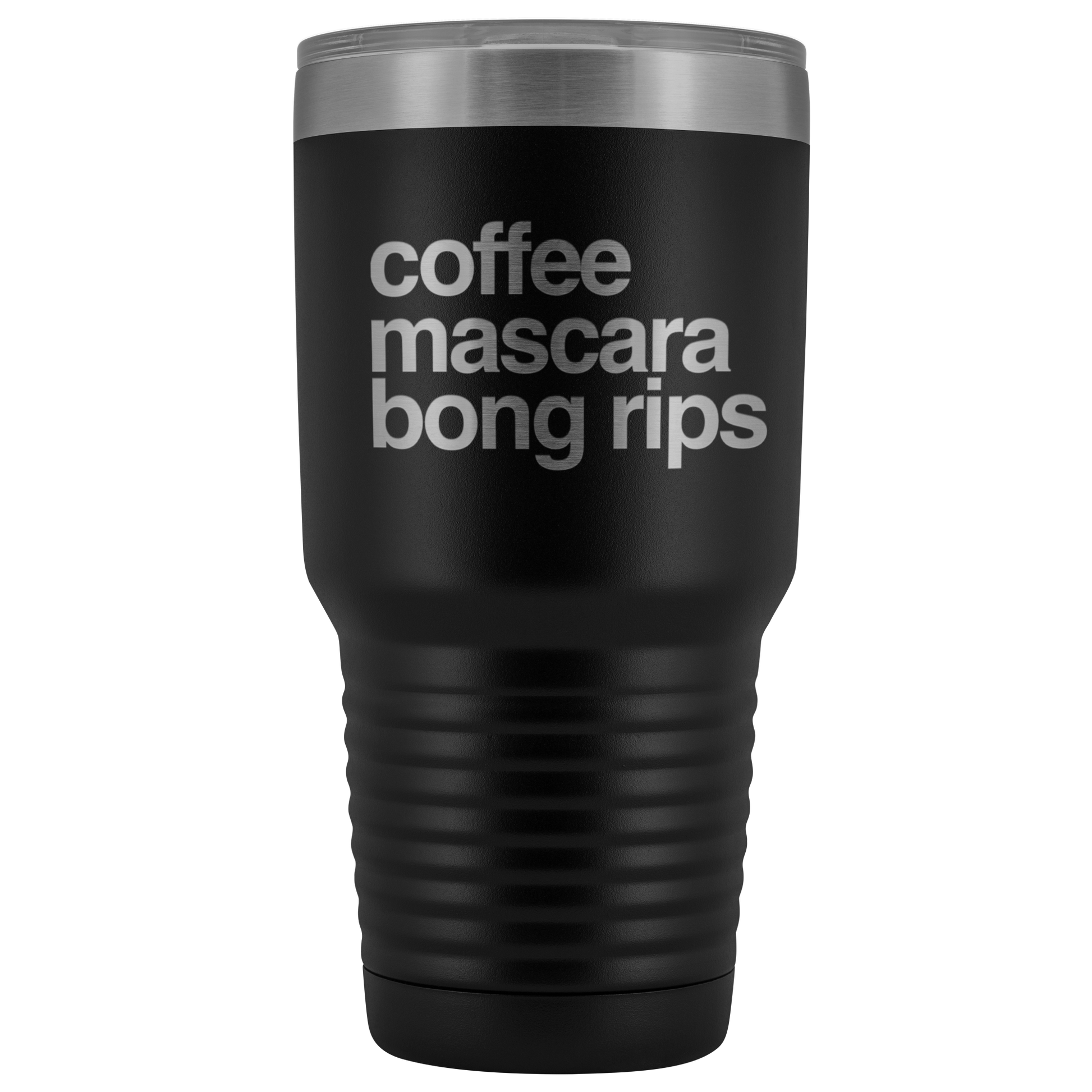 Stoner Girl Gifts: Coffee, Mascara, Bong Rips 30 oz Tumbler - Gracious Concepts