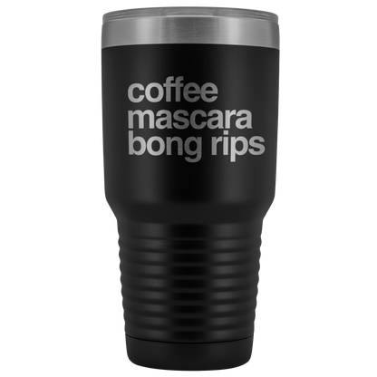 Stoner Girl Gifts: Coffee, Mascara, Bong Rips 30 oz Tumbler - Gracious Concepts