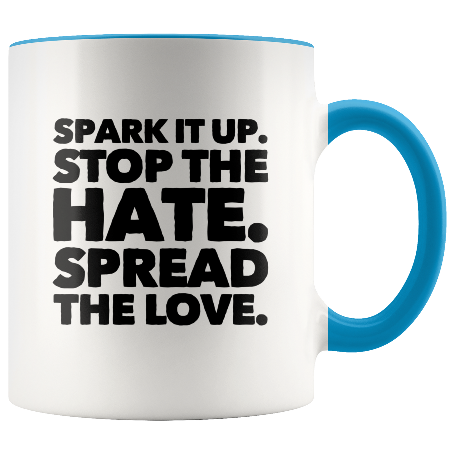 Spread Love Mug, Spark it Up, Stop The Hate, Spread The Love Coffee Mug