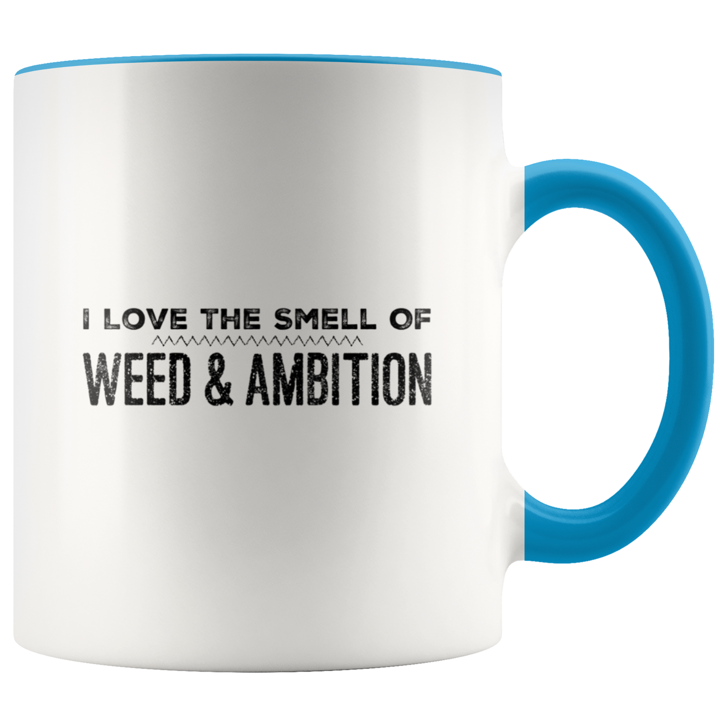 I Love The Smell of Weed & Ambition - Gracious Concepts