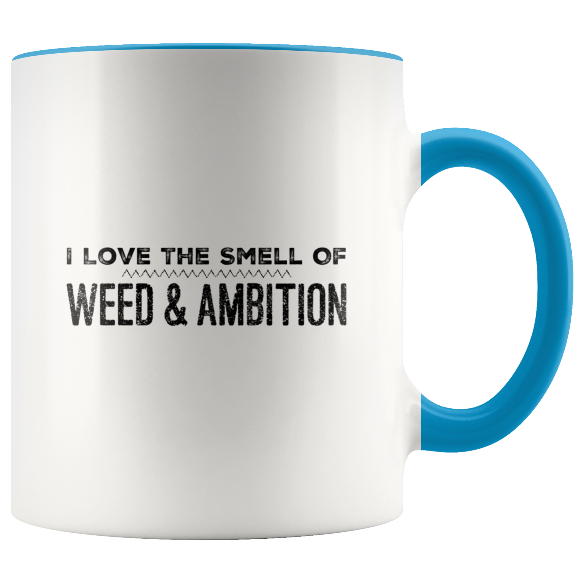 I Love The Smell of Weed & Ambition - Gracious Concepts