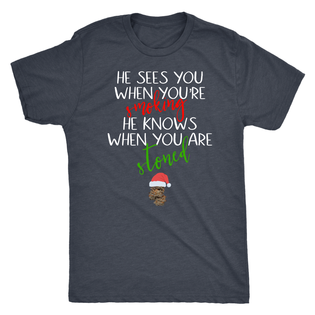 Stoner Christmas Apparel: He Sees You When You’re Smoking Men’s T-shirt - Gracious Concepts