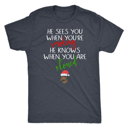 Stoner Christmas Apparel: He Sees You When You’re Smoking Men’s T-shirt - Gracious Concepts