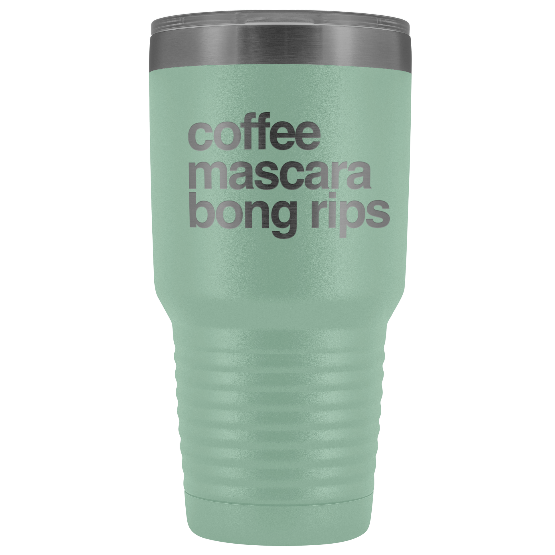 Stoner Girl Gifts: Coffee, Mascara, Bong Rips 30 oz Tumbler - Gracious Concepts
